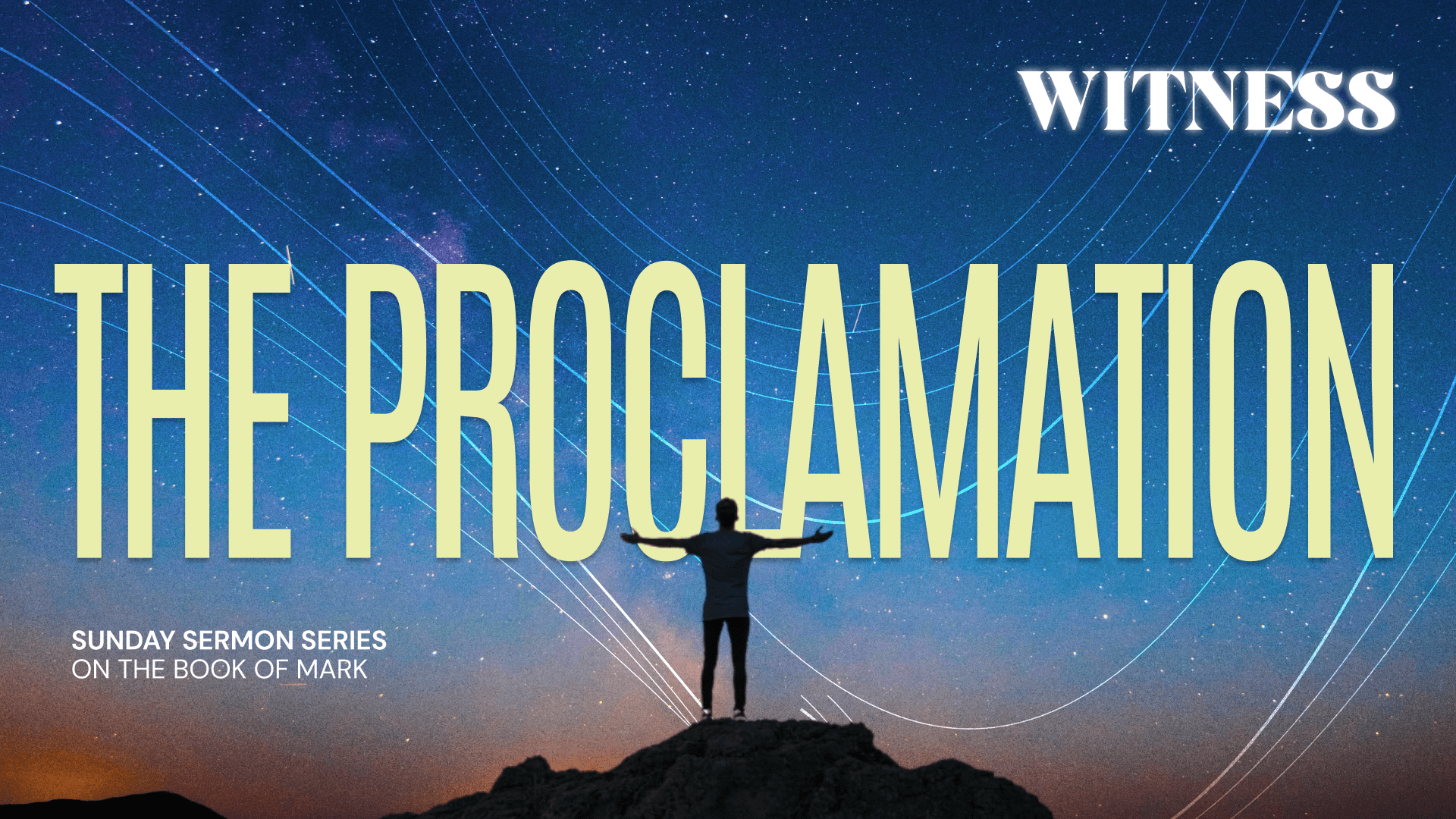 Witness Sermon Series – Part 7: The Proclamation