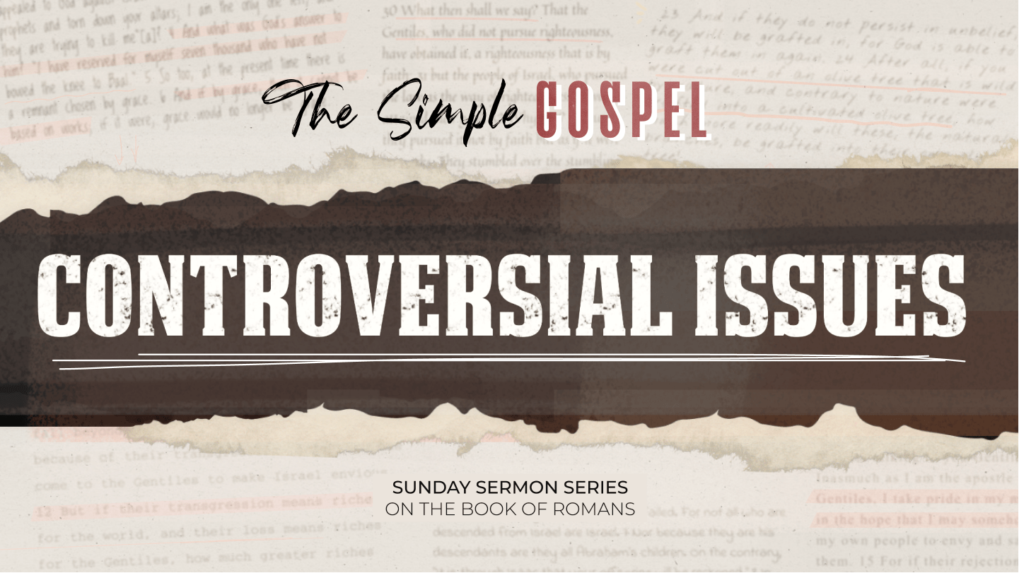 The Simple Gospel Sermon Series: Controversial Issues – Part 16: That Seems Biased