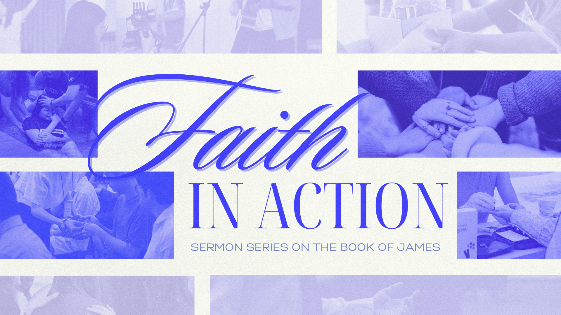 Faith in Action Sermon Series – Part 8: James 5:13-20