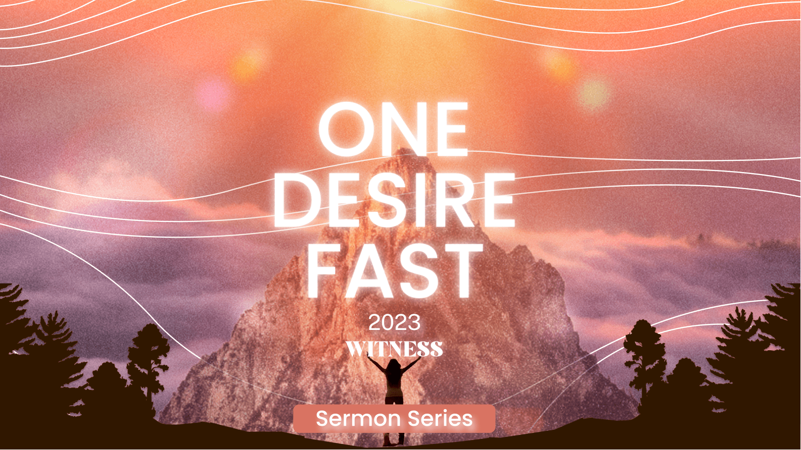 One Desire Fast Sermon Series – Part 1: Witness