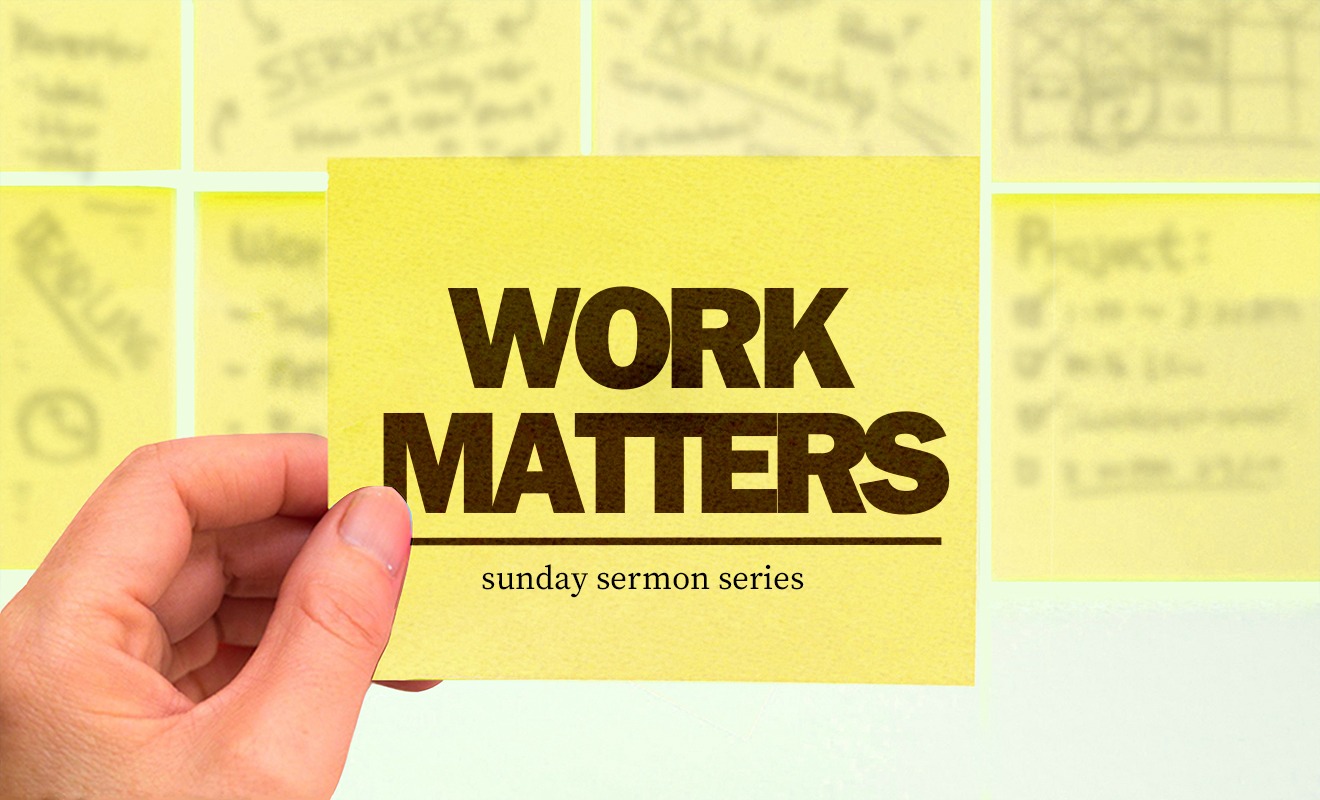 Work Matters – Part 3: The Worship In Work